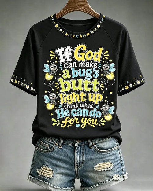 Christian Firefly If God Can Make A Bug’s Butt Light Up Crew Neck Short Sleeve Tshirt