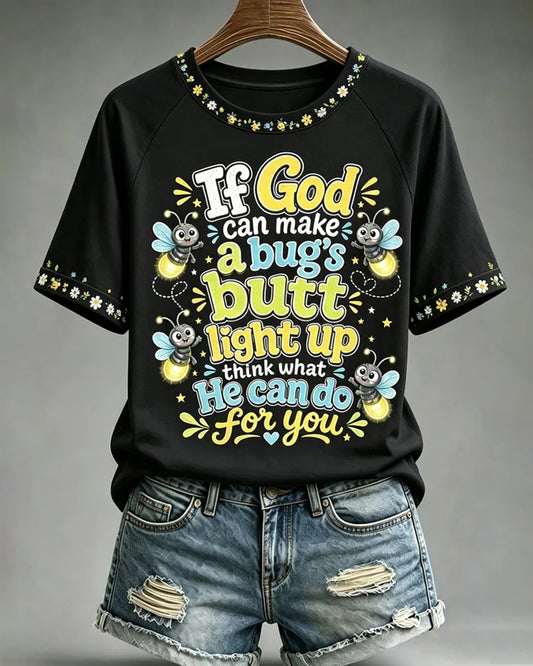 Christian Firefly If God Can Make A Bug’s Butt Light Up Crew Neck Short Sleeve Tshirt