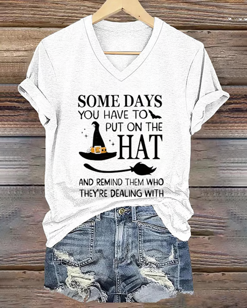 100% Cotton Halloween Some Days You Have To Put On The Hat Print V Neck Short Sleeve Tshirt