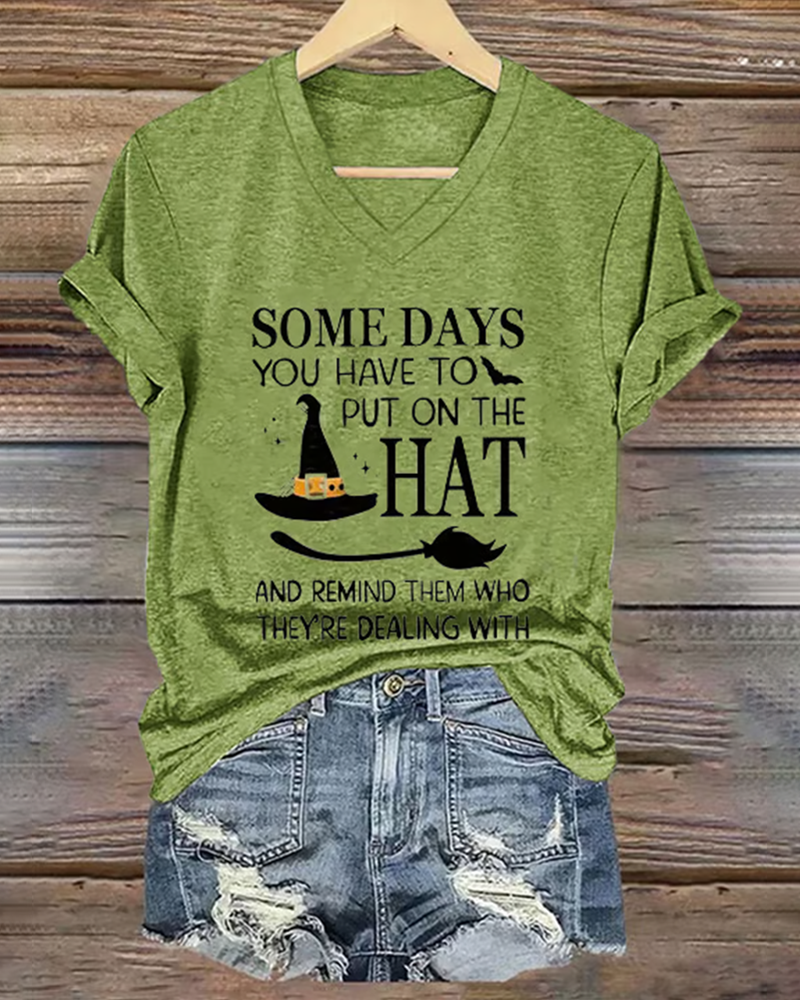 100% Cotton Halloween Some Days You Have To Put On The Hat Print V Neck Short Sleeve Tshirt