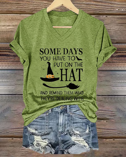 100% Cotton Halloween Some Days You Have To Put On The Hat Print V Neck Short Sleeve Tshirt